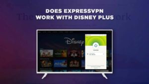 Funciona Disney Plus con ExpressVPN en Espana En 2023?