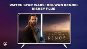How to Watch Obi-Wan Kenobi on Disney Plus outside France