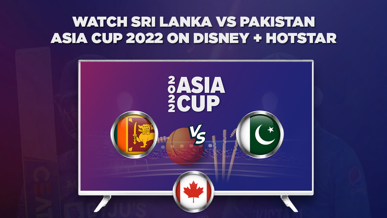 Pak vs SL How and Where to Watch Asia Cup Final 2022 in Canada