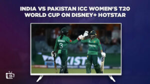 How to Watch India vs Pakistan ICC Women’s T20 World Cup Match on Hotstar in USA