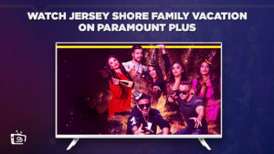 How to Watch Jersey Shore Family Vacation on Paramount Plus in Spain