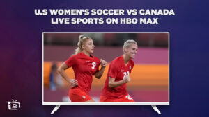 How to watch U.S Women’s Soccer vs Canada Live Sports on HBO Max in France