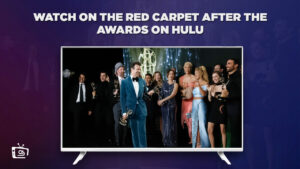 Watch On The Red Carpet After The Awards Live in Canada on Hulu