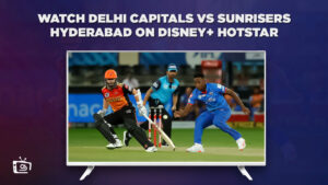 How to watch DC vs SRH IPL 2023 Live in USA on Hotstar in 2023?