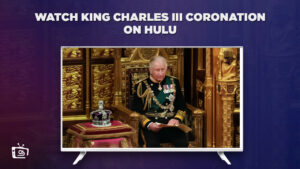 How to Watch King Charles III Coronation in South Korea on Hulu Quickly