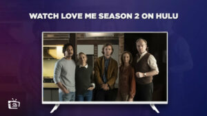 How to Watch Love Me Season 2 in Australia on Hulu