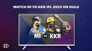 How to Watch MI vs KKR IPL 2023 Live outside USA on Hulu