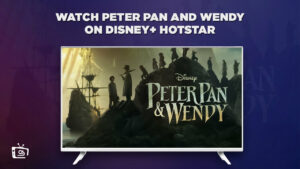 How to Watch Peter Pan and Wendy in Hong Kong on Hotstar?
