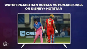 How to Watch Rajasthan Royals vs Punjab Kings in UK on Hotstar? [Easy Hack]
