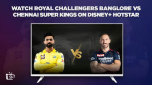 How to Watch RCB vs CSK IPL 2023 live in USA on Hotstar in 2023?