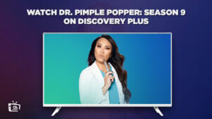 How To Watch Dr. Pimple Popper Season 9 on Discovery Plus in Netherlands in 2023?