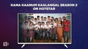 How to watch Kana Kaanum Kaalangal season 2 in France on Hotstar