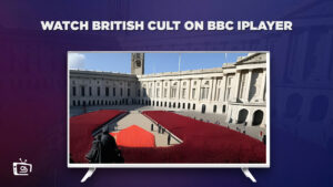 How to Watch British Cult on BBC iPlayer Outside UK? [Quickly]