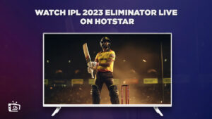 How to watch IPL 2023 Eliminator Live in USA on Hotstar [Free]