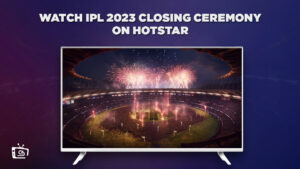 Watch IPL 2023 Closing Ceremony Live in USA On Hotstar