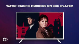 How to Watch Magpie Murders Outside UK on BBC iPlayer? [For Free]