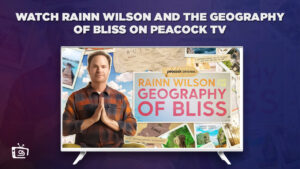 How to Watch Rainn Wilson and the Geography of Bliss travel docuseries in Spain on Peacock [Complete Guide]