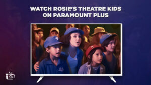 How to Watch Rosie’s Theatre Kids on Paramount Plus in Spain
