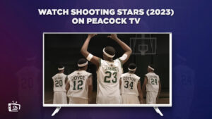 How To Watch Shooting Stars (2023) Movie in UAE On Peacock [Easy Trick]