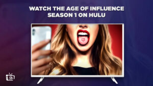 How to Watch The Age of Influence Season 1 in South Korea on Hulu Quickly
