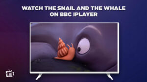 How to Watch The Snail and the Whale Outside UK on BBC iPlayer? [Quickly]