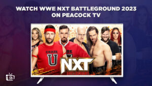 How to Watch WWE NXT Battleground 2023 Free in Japan on Peacock