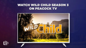 How to watch Wild Child Season 3 online in Japan on Peacock [Complete Guide]