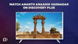 How To Watch Ananth Anaadih Vadnagar in Italy on Discovery Plus?
