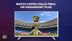 How to Watch Coppa Italia Final on Paramount Plus in Spain