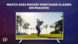 How to Watch 2023 Rocket Mortgage Classic in UAE on Peacock [2 Min Guide]