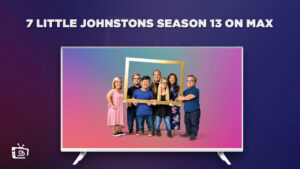 How to Watch 7 Little Johnstons Season 13 in Singapore on Max