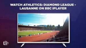 How to Watch Athletics: Diamond League – Lausanne in Hong Kong on BBC iPlayer?