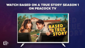How To Watch Based On A True Story Season 1 in Spain On Peacock [Best Trick]