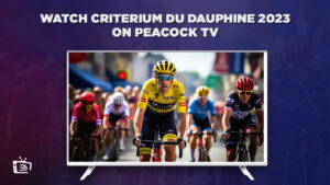 How To Watch Criterium Du Dauphine 2023 Live in UAE On Peacock [Easy Hack]