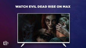 How to Watch Evil Dead Rise Outside USA on Max