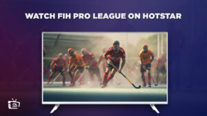How to Watch FIH Pro League in South Korea on Hotstar in 2023 [Easy Guide]