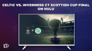 Watch Celtic vs. Inverness CT Scottish Cup Final Live in South Korea on Hulu