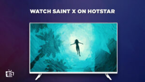 How to Watch Saint X in France on Hotstar [Easy Guide]