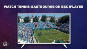 How to Watch Tennis: Eastbourne in Hong Kong on BBC iPlayer?