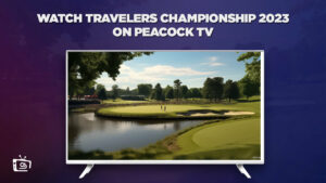 How To Watch Travelers Championship 2023 Live Stream in Spain On Peacock [Easy Guide]
