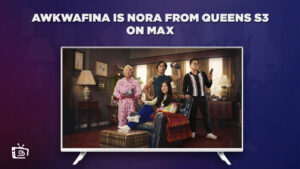 How to Watch Awkwafina is Nora from Queens Season 3 outside USA on Max 