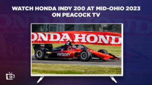 How To Watch Honda Indy 200 At Mid-Ohio 2023 Live in Spain on Peacock [Quick Ways]