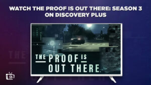 How To Watch The Proof Is Out There: Season 3 in Italy on Discovery Plus?