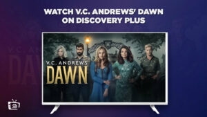 How To Watch V.C. Andrews’ Dawn in Netherlands on Discovery Plus? [Simple Guide]