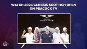 How to Watch 2023 Genesis Scottish Open in Spain on Peacock [Quick Guide]