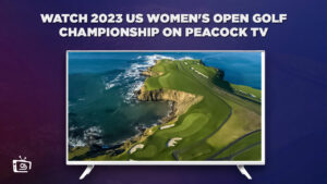 How to Watch 2023 US Women’s Open Golf Championship in UAE on Peacock [Easy Guide]