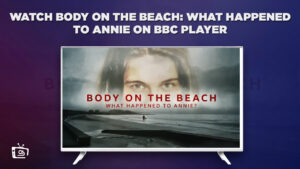 How to Watch Body on the Beach: What Happened to Annie in Hong Kong On BBC iPlayer