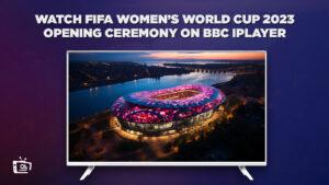 How to Watch FIFA Women’s World Cup 2023 Opening Ceremony in Hong Kong on BBC iPlayer