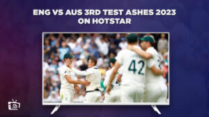 Watch ENG vs AUS 3rd Test Ashes 2023 in UAE on Hotstar [Easy Guide]