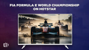 How to Watch FIA Formula E World Championship in UAE on Hotstar [Latest Updated]